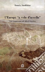 L'Europa a volo d'uccelloDal Cinquecento ad Alfred Guesdon. E-book. Formato PDF ebook