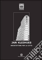 Jan KleihuesArchitetture per la città. E-book. Formato PDF ebook