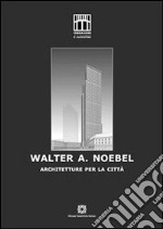 Walter A. NoebelArchitetture per la città. E-book. Formato PDF