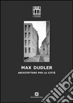 Max DudlerArchitetture per la Città. E-book. Formato PDF