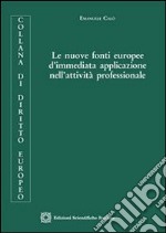 Le nuove fonti europee d&apos;immediata applicazione nell&apos;attività professionale. E-book. Formato PDF ebook