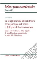 La semplificazione amministrativa come principio dell&apos;essere e dell&apos;agire dell&apos;amministrazioneStudio sull’evoluzione delle logiche di semplificazione amministrativa in Italia dal 1990 ad oggi. E-book. Formato PDF ebook