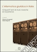 L&apos;informatica giuridica in ItaliaCinquant&apos;anni di studi, ricerche ed esperienze. E-book. Formato PDF ebook