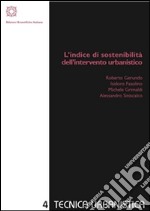 L’indice di sostenibilità dell’intervento urbanistico. E-book. Formato PDF ebook