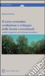 Il terzo contratto: evoluzione e sviluppo delle forme contrattuali Analisi comparata con l’ordinamento tedesco. E-book. Formato PDF ebook