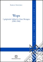 WOPS - I prigionieri italiani in Gran Bretagna (1941-1946). E-book. Formato PDF