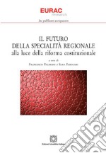 Il futuro della specialità regionale alla luce della riforma costituzionale. E-book. Formato PDF ebook