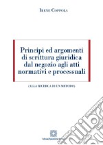 Principi ed argomenti di scrittura giuridica dal negozio agli atti normativi e processualiAlla ricerca di un metodo. E-book. Formato PDF