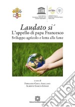 Laudato si&apos;. L&apos;appello di papa FrancescoSviluppo agricolo e lotta alla fame. E-book. Formato PDF