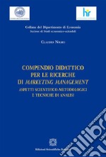 Compendio didattico per le ricerche di marketing management. E-book. Formato PDF ebook