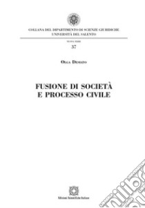 Fusione di società e processo civile. E-book. Formato PDF ebook di Olga Desiato