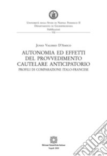 Autonomia ed effetti del provvedimento cautelare anticipatorio. E-book. Formato PDF ebook di D'Amico Junio Valerio