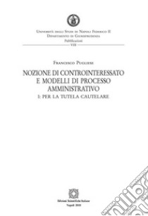 Nozione di controinteressato e modelli di processo amministrativo. E-book. Formato PDF ebook di Francesco Pugliese