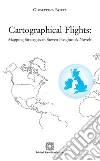 Cartographical Flights: Mapping Strategies in Steven Heighton's Novels. E-book. Formato PDF ebook di Botta Giuseppina
