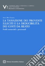 La tassazione di proventi illeciti e la deducibilità dei costi da reatoProfili sostanziali e processuali. E-book. Formato PDF ebook