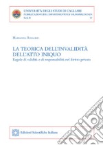 La teorica dell&apos;invalidità dell&apos;atto iniquoRegole di validità e di responsabilità nel diritto privato. E-book. Formato PDF ebook