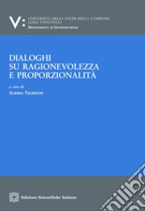 Dialoghi su ragionevolezza e proporzionalità. E-book. Formato PDF ebook di Fachechi Alessia