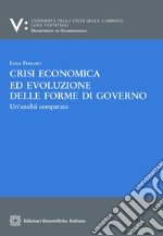 Crisi economica ed evoluzione delle forme di governoUn’analisi comparata. E-book. Formato PDF ebook