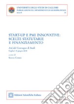 Start-up e PMI innovative: scelte statutarie e finanziamentoAtti del Convegno di Studi - Cagliari, 15 giugno 2018. E-book. Formato PDF ebook