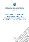 Risoluzione alternativa delle controversie tra accesso alla giustizia e regolazione del mercato. E-book. Formato PDF ebook di Irene Canfora