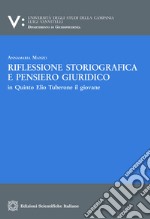 Riflessione storiografica e pensiero giuridicoin Quinto Elio Tuberone il giovane. E-book. Formato PDF ebook