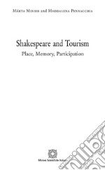 Shakespeare and TourismPlace, Memory, Participation. E-book. Formato PDF ebook