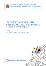 I soggetti vulnerabili nell&apos;economia, nel diritto e nelle istituzioni. E-book. Formato PDF ebook