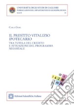 Il prestito vitalizio ipotecariotra tutela del credito e attuazione del programma negoziale. E-book. Formato PDF ebook