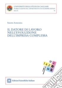 Il datore di lavoro nell’evoluzione dell’impresa complessa. E-book. Formato PDF ebook di Simone Auriemma