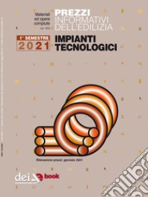 Prezzi informativi dell'edilizia. Impianti tecnologici. 1/2021. E-book. Formato EPUB ebook di AA. VV.