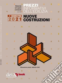 Prezzi Informazioni dell'Edilizia. Prezzario Nuove Costruzioni - 1/2021. E-book. Formato EPUB ebook