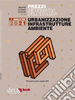 Prezzi informativi dell’edilizia. Urbanizzazione Infrastrutture Ambiente. 1/2021. E-book. Formato EPUB ebook