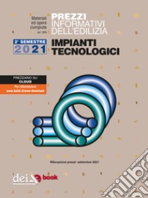 Prezzi informativi dell’edilizia. Impianti Elettrici. 1/2021. E-book. Formato EPUB ebook di AA VV