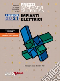 Prezzi informativi dell’edilizia. Impianti Elettrici. 2/2021. E-book. Formato EPUB ebook di AA VV