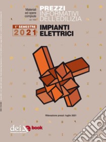 Prezzi informativi dell’edilizia. Impianti Elettrici. 1/2021. E-book. Formato PDF ebook di AA VV