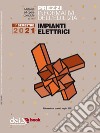 Prezzi informativi dell’edilizia. Impianti Elettrici. 1/2021. E-book. Formato PDF ebook