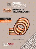 Prezzi informativi dell’edilizia. Impianti Tecnologici. 1/2022. E-book. Formato EPUB ebook