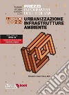 Prezzi informativi dell’edilizia. Urbanizzazione Infrastrutture Ambiente. 1/2022. E-book. Formato PDF ebook