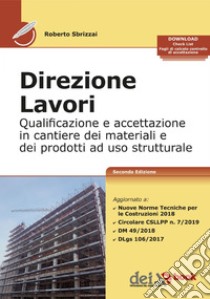 Direzione Lavori: Qualificazione ed accettazione dei materiali e dei prodotti ad uso strutturale. E-book. Formato EPUB ebook di Roberto Sbrizzai