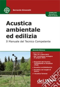 Acustica ambientale ed edilizia: Il Manuale del Tecnico competente. E-book. Formato EPUB ebook di Bernardo Simonetti