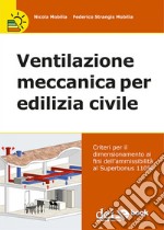 Ventilazione meccanica per edilizia civile - Criteri per il dimensionamento ai fini dell'ammissibilità al Superbonus 110%. E-book. Formato EPUB ebook