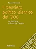 Il pensiero politico islamico del '900: Tra riformismo, restaurazione e laicismo. E-book. Formato EPUB ebook