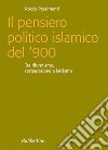 Il pensiero politico islamico del '900: Tra riformismo, restaurazione e laicismo. E-book. Formato EPUB ebook