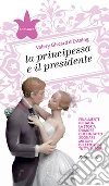 La principessa e il presidente. E-book. Formato EPUB ebook di Valéry Giscard d'Estaing