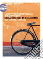 Cicloturisti in Calabria: Due diari di viaggio. E-book. Formato EPUB ebook