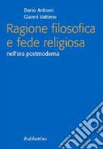 Ragione filosofica e fede religiosa: nell'era postmoderna. E-book. Formato EPUB ebook