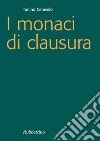 I monaci di clausura. E-book. Formato EPUB ebook di Tonino Ceravolo