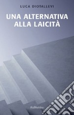 Una alternativa alla laicità. E-book. Formato EPUB ebook