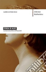 Storia di Alice: La Giovanna d'Arco di Mussolini. E-book. Formato EPUB ebook