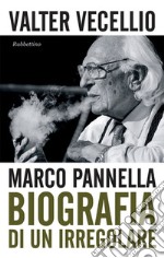 Marco Pannella: Biografia di un irregolare. E-book. Formato EPUB ebook